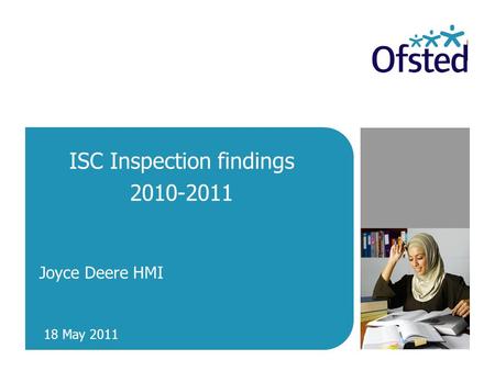 ISC Inspection findings 2010-2011 Joyce Deere HMI 18 May 2011.