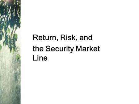 Expected Returns Expected returns are based on the probabilities of possible outcomes In this context, “expected” means average if the process is repeated.