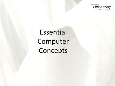 Essential Computer Concepts. XP New Perspectives on Microsoft Office 2007: Windows XP Edition2 What Is a Computer? A computer is an electronic device.