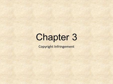 Chapter 3 Copyright Infringement. Copyright Infringement occurs- Infringer Publishes or distributes Copyrighted material Without copyright holder’s permission.