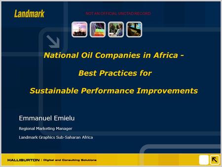 National Oil Companies in Africa - Best Practices for Sustainable Performance Improvements Emmanuel Emielu Regional Marketing Manager Landmark Graphics.