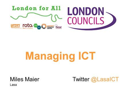 Miles Maier Lasa Managing ICT About Lasa 30 years in the sector Technology leadership, publications, events and consultancy