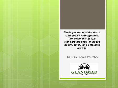 The importance of standards and quality management. The detriments of sub- standard products on public health, safety and enterprise growth. Erick RAJAONARY.