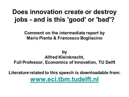 Does innovation create or destroy jobs - and is this 'good' or 'bad'? Comment on the intermediate report by Mario Pianta & Francesco Bogliacino by Alfred.