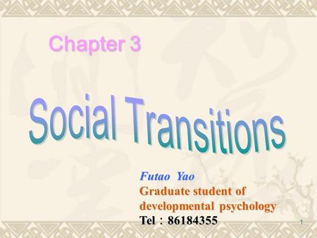 1 Chapter 3 Futao Yao Graduate student of developmental psychology Tel ： 86184355.