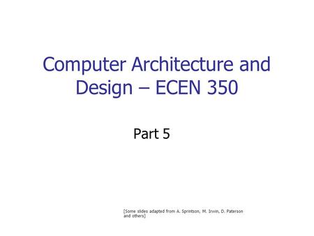 Computer Architecture and Design – ECEN 350