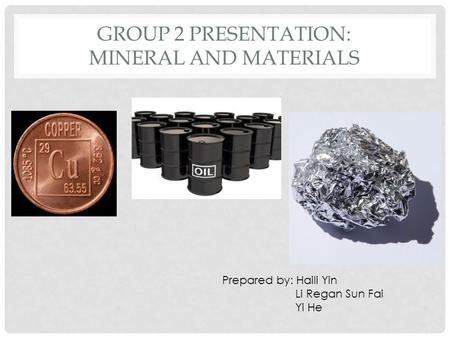 Group 2 Presentation: Mineral and materials