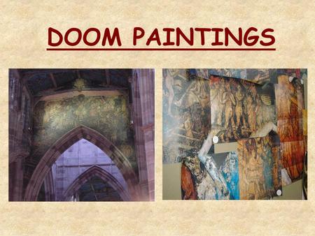 DOOM PAINTINGS. HEAVEN AND HELL Medieval church-hell of a place Step back nearly a thousand years into a medieval church. Look at the wall - at the same.