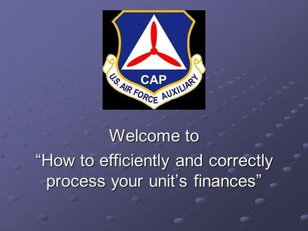 Welcome to “How to efficiently and correctly process your unit’s finances”