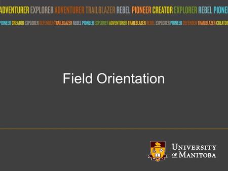 Title of presentation umanitoba.ca Field Orientation.