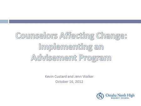 Kevin Custard and Jenn Walker October 16, 2012. Learners will understand the purpose behind a successful advisory program, its implementation, and curriculum.