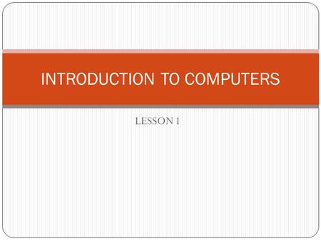 INTRODUCTION TO COMPUTERS