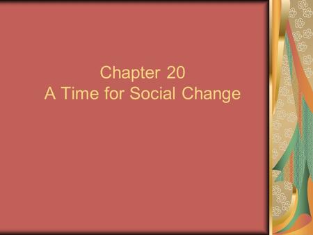 Chapter 20 A Time for Social Change. The Women’s Liberation Movement The movement for women’s rights had many different names: the women’s liberation.