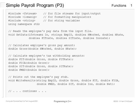 Functions Programming in C++ Computer Science Dept Va Tech August 2000 ©2000 William D McQuain 1 #include // for file streams for input/output #include.