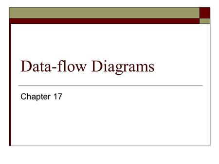 Data-flow Diagrams Chapter 17. Elements of data-flow diagrams  There are four basic elements of data flow diagrams: Data Transforms: where data is filtered,