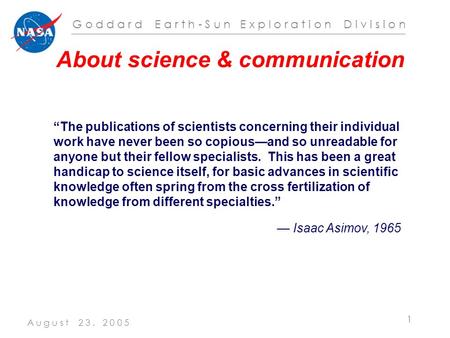 G o d d a r d E a r t h - S u n E x p l o r a t i o n D i v i s i o n A u g u s t 2 3, 2 0 0 5 1 “The publications of scientists concerning their individual.