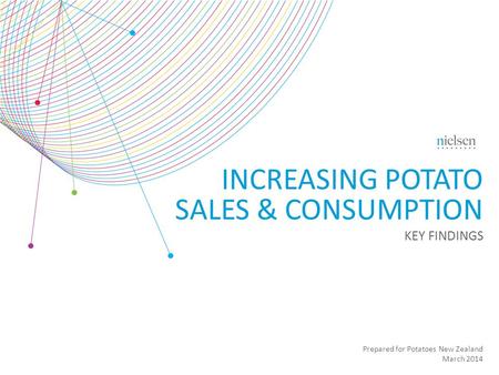 Prepared for Potatoes New Zealand March 2014 INCREASING POTATO SALES & CONSUMPTION KEY FINDINGS.