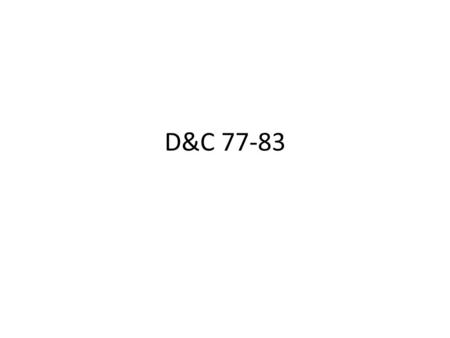 D&C 77-83. How well do you know the Revelation of John? D&C 77 Can Help! 1-What is the sea of glass that John talks about? 2-Are there beasts (animals)