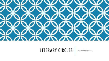 Literary Circles Journal Questions.