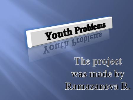 Tasks 1. Awareness of youth problems. 2. Seeking of reduction of the burden of youth problems. 3. Attraction of the adults on of the support of youth.