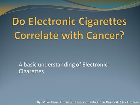 Do Electronic Cigarettes Correlate with Cancer?