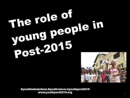 The role of young people in Post-2015 1 #youthledsolutions