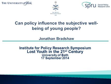 Institute for Policy Research Symposium Lost Youth in the 21 st Century University of Bath 17 September 2014.