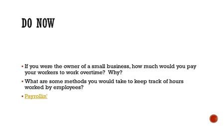  If you were the owner of a small business, how much would you pay your workers to work overtime? Why?  What are some methods you would take to keep.