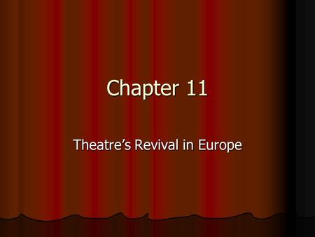 Chapter 11 Theatre’s Revival in Europe. Theatre in the Renaissance The Commedia dell’arte Period of the Renaissance (ca 1350-1650) Martin Luther (1483-1546)