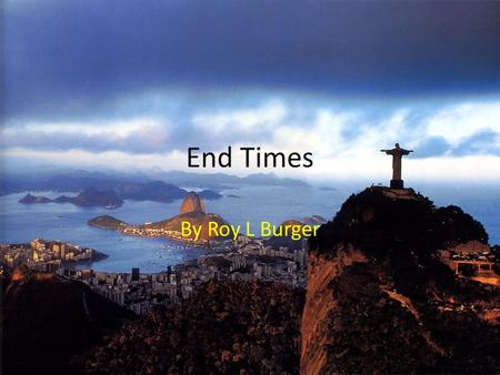 End Times By Roy L Burger. Three Fallacies with Seven Year Tribulation The Word “After” 2 Thessalonians 2:1-4 Revelation Chapters 5 - 19.