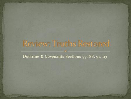 Doctrine & Covenants Sections 77, 88, 91, 113.  In his great chapter on the last days and the Millennium, Isaiah speaks of a rod, stem, and root.