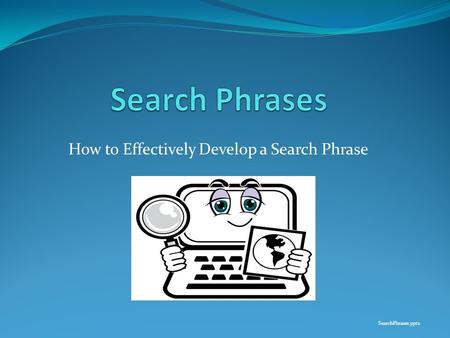 How to Effectively Develop a Search Phrase