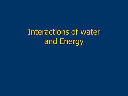 Interactions of water and Energy. Questions: On cool fall mornings when you drive passed the harbour, you sometimes will see steam rising off the water.