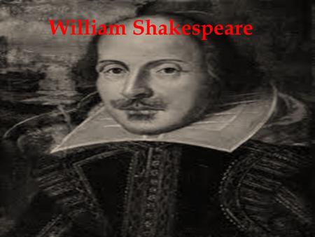 William Shakespeare.