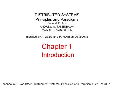 Tanenbaum & Van Steen, Distributed Systems: Principles and Paradigms, 2e, (c) 2007 Prentice-Hall, Inc. All rights reserved. 0-13-239227-5 DISTRIBUTED SYSTEMS.