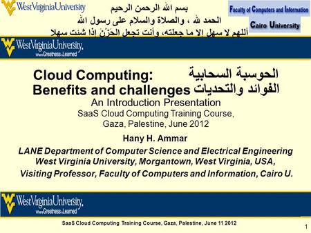 SaaS Cloud Computing Training Course, Gaza, Palestine, June 11 2012 1 Hany H. Ammar LANE Department of Computer Science and Electrical Engineering West.