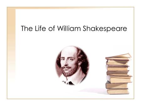 The Life of William Shakespeare