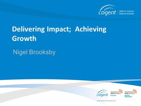 Nigel Brooksby Delivering Impact; Achieving Growth.