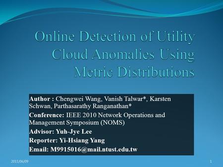 Author : Chengwei Wang, Vanish Talwar*, Karsten Schwan, Parthasarathy Ranganathan* Conference: IEEE 2010 Network Operations and Management Symposium (NOMS)