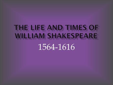 1564-1616.  Do our differences define us?  What are the elements of drama?  How do playwrights use them to achieve their purpose?