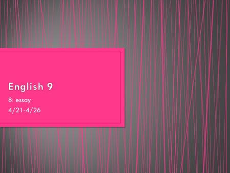 8: essay 4/21-4/26. ObjectiveAssignmentsHW MonDevelop a cause-and- effect essay Check outlines Quotes, summarization, and citation Develop essay 1 st.