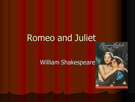 Romeo and Juliet William Shakespeare. Born April 26 th, 1564 in Stratford-on-Avon, England Born April 26 th, 1564 in Stratford-on-Avon, England Shakespeare.