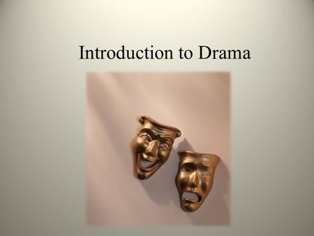 Introduction to Drama. The definition of Drama It is one of the major genres/ types of literature. It has both written form (a script - book) and a living.