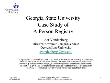 3 Nov 2003 A. Vandenberg © Second NMI Integration Testbed Workshop on Experiences in Middleware Deployment, Anaheim, CA 1 Georgia State University Case.