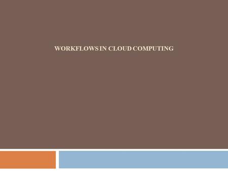 WORKFLOWS IN CLOUD COMPUTING