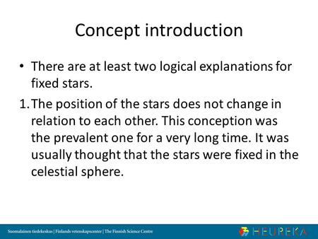 Concept introduction There are at least two logical explanations for fixed stars. 1.The position of the stars does not change in relation to each other.