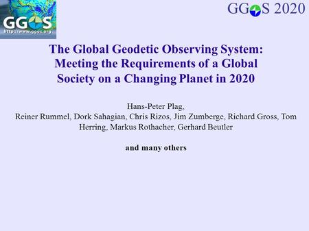 The Global Geodetic Observing System: Meeting the Requirements of a Global Society on a Changing Planet in 2020 Hans-Peter Plag, Reiner Rummel, Dork Sahagian,