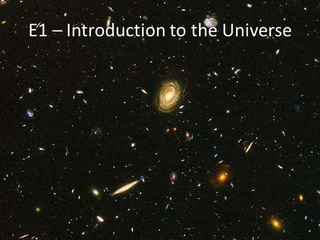 E1 – Introduction to the Universe. Let’s make a model!