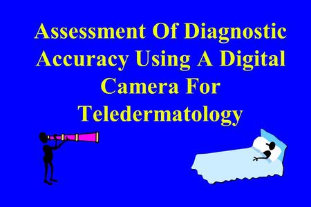 Assessment Of Diagnostic Accuracy Using A Digital Camera For Teledermatology.