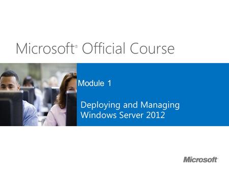 Deploying and Managing Windows Server 2012